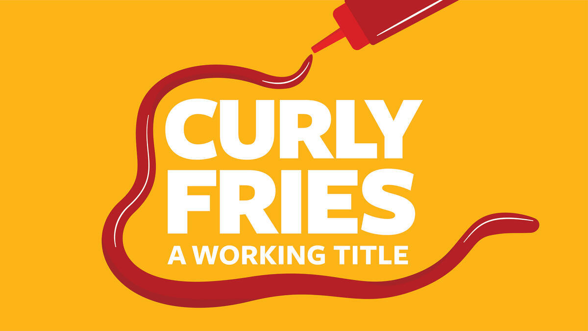 TDPS presents "Curly Fries, a working title"